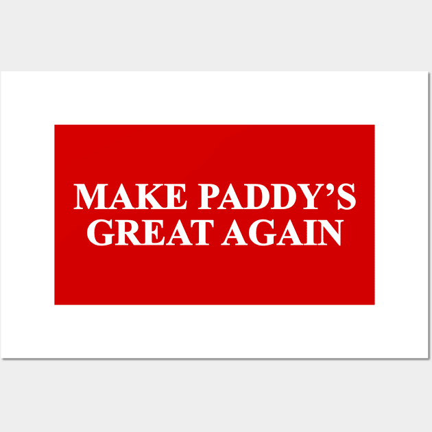 Make Paddy's Great Again Wall Art by huckblade